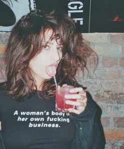 A Woman's Body Is Her Own Fucking Business T-Shirt PU27