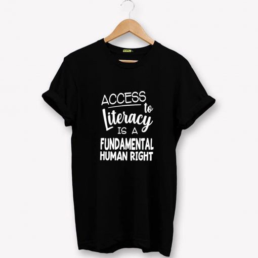 Access to literacy is a fundamental human T-Shirt PU27