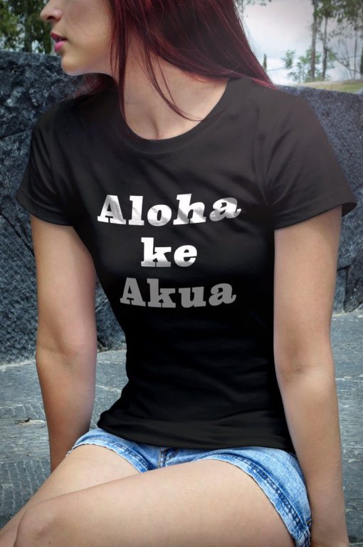 Aloha Ke Akua T-Shirt PU27