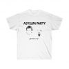 Asylum Party - Picture One T-Shirt PU27