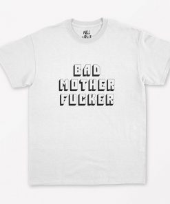 Bad Mother Fucker T-Shirt PU27