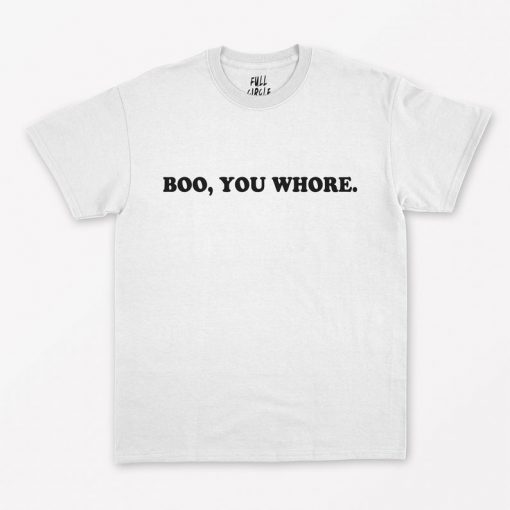 Boo You Whore T-Shirt PU27