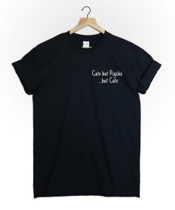 Cute but psycho but cute T-Shirt PU27