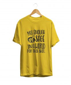 DONATE Not Enough Sage In the World T-Shirt PU27