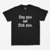 Dog Pics Not T-Shirt PU27