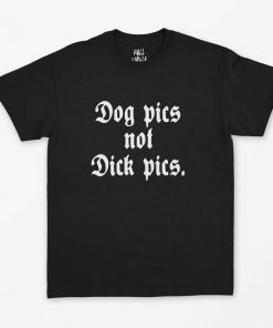 Dog Pics Not T-Shirt PU27