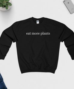 Eat more plants Sweatshirt PU27