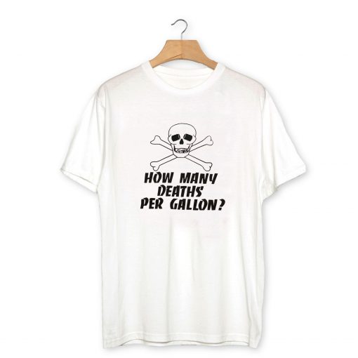 How many deaths per gallon T-Shirt PU27