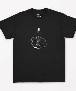 I Hate You T-Shirt PU27