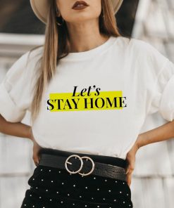 Let's stay home T-Shirt PU27