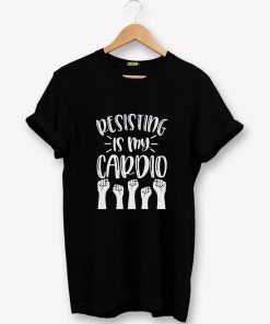 Resisting is my Cardio FITTED tee T-Shirt PU27