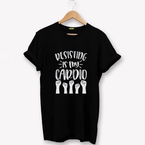 Resisting is my Cardio FITTED tee T-Shirt PU27