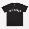 Sad Songs T-Shirt PU27