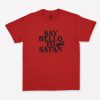 Say Hello To Satan T-Shirt PU27