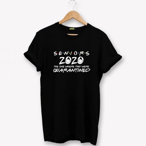 Senior 2020 The One Where They Are Quarantined T-Shirt PU27