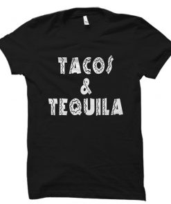 Tacos and tequila T-Shirt PU27