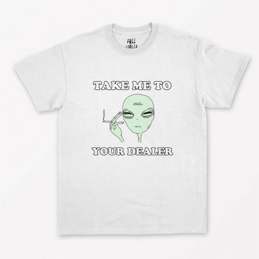 Take Me To your Dealer Alien UFO T-Shirt PU27