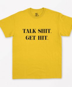 Talk Shit Get Hit T-Shirt PU27