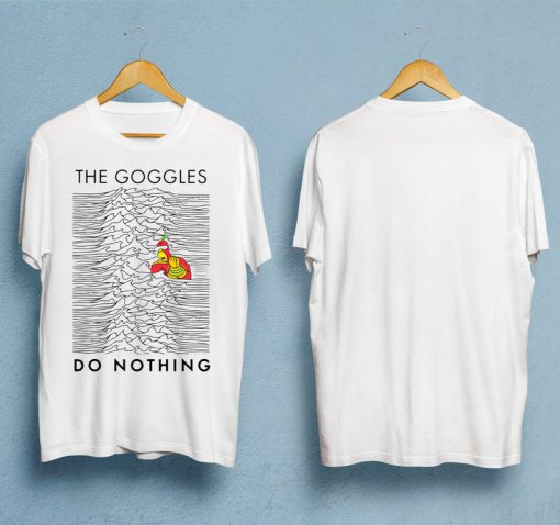 The Googles Do Nothing T-Shirt PU27