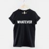 Whatever T-Shirt PU27