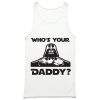 Whos Your Daddy Tank Top PU27