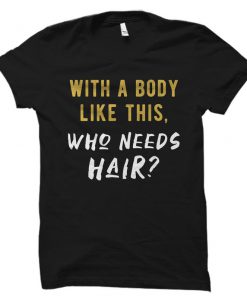 Workout Who Needs Hair T-Shirt PU27