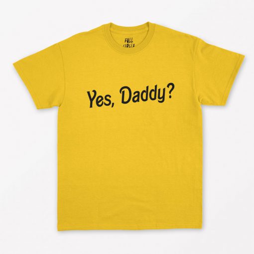 Yes Daddy T-Shirt PU27