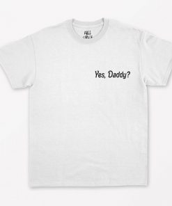 Yes Daddy T Shirt PU27
