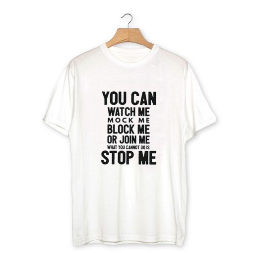 You Cannot STOP ME T-Shirt PU27