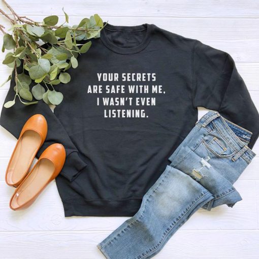 Your Secrets are Safe With Me Sweatshirt PU27