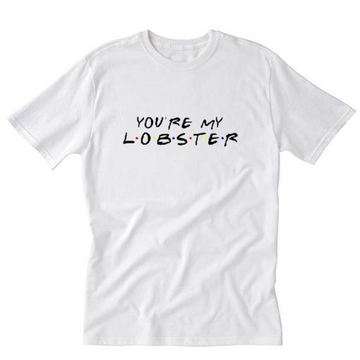 You're My Lobster T-Shirt PU27