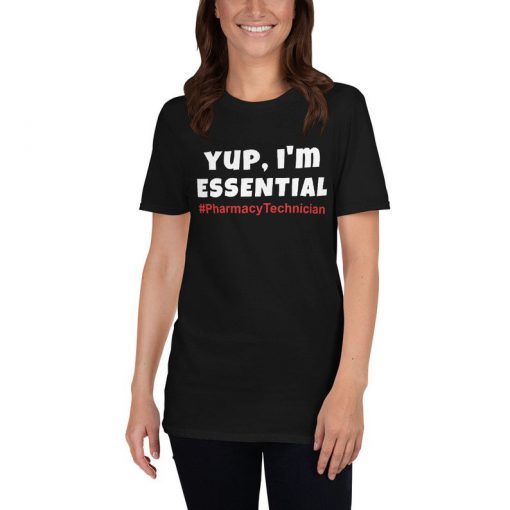 Yup Im Essential Pharmacy Technician T-Shirt PU27