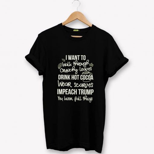 impeach trump fall things fall stuff T-Shirt PU27