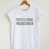 professional procrastinator T-Shirt PU27