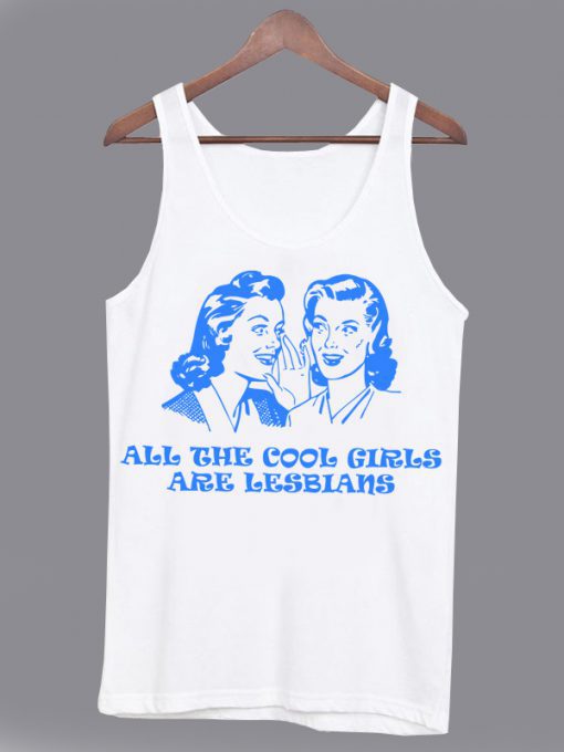 All The Cool Girls Are Lesbians Tanktop PU27
