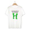 Be example to others T-Shirt PU27