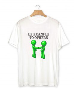 Be example to others T-Shirt PU27