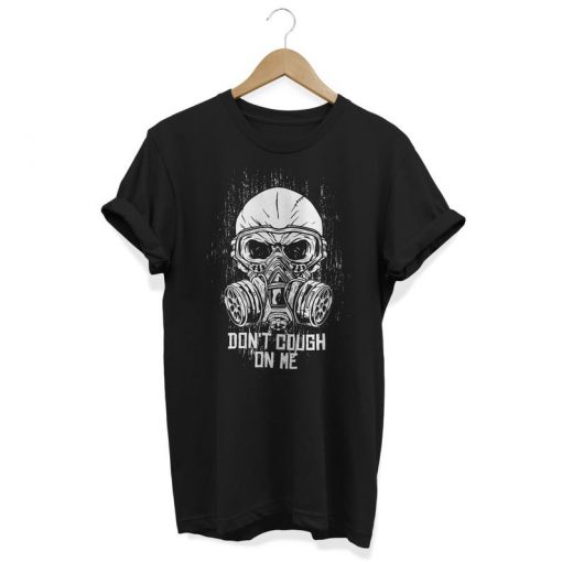 Don't Cough on Me T-Shirt PU27