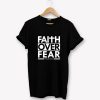 Faith Over Fear T-Shirt PU27