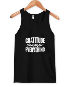 Gratitude Changes Everything Tank Top PU27