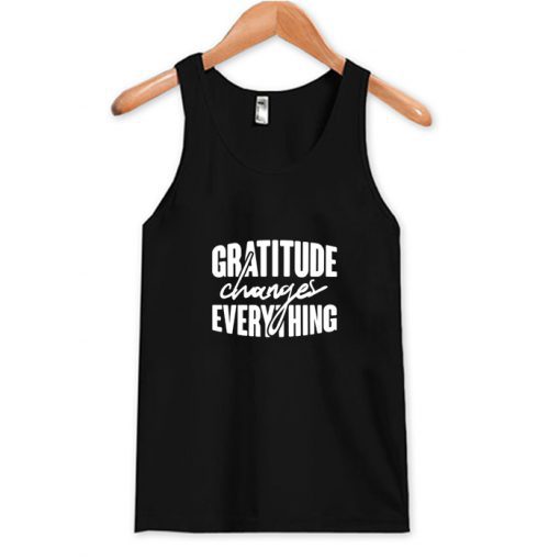 Gratitude Changes Everything Tank Top PU27