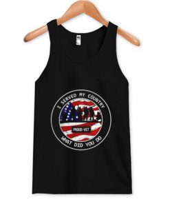 I Served My Country What Did You Do Tanktop PU27