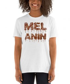 Melanin Dripping Chocolate T-Shirt PU27