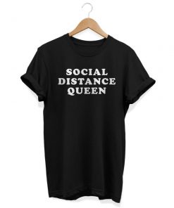 Social Distance Queen T-Shirt PU27