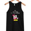 We Are Never too old for Disney Tanktop PU27
