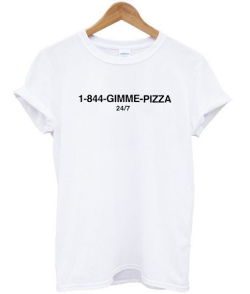 1-844-Gimme Pizza T-Shirt PU27