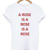 A Rose Is A Rose T-shirt PU27