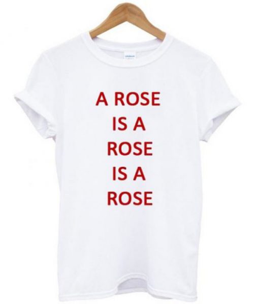 A Rose Is A Rose T-shirt PU27
