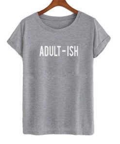 Adult ish Unisex Tshirt PU27