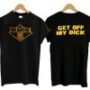 Beastie Boys Get Off My Dick T-shirt PU27